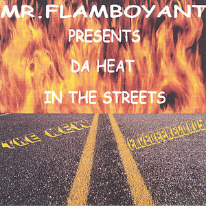 Mr Flamboyant Presents Da Heat in the Streets