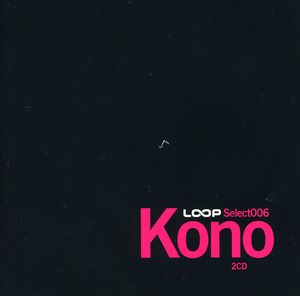 Loop Select 006: Kono (IMPORT)