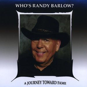 Who's Randy Barlow / Journey Toward Fame
