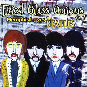 Fried Glass Onions, Vol. 4: Memphis Loves The Beatles