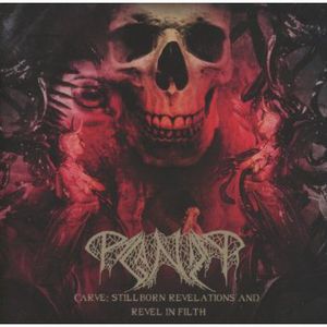 Carve: Stillborn Revelations & Revel in Filth