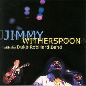Jimmy Witherspoon & Duke Robillard Band