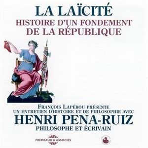 La Laicite: Histoire D'Un Fondement De La Republique