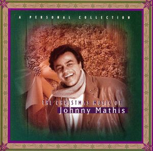 The Christmas Music Of Johnny Mathis: A Personal Collection