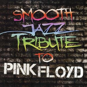 Smooth Jazz Tribute to Pink Floyd / Various
