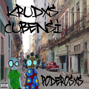 Cubensi, Krudas : Poderosxs