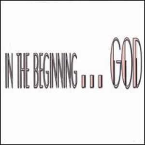 In The Beginning God