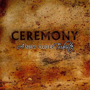 Ceremony: A New Order Tribute