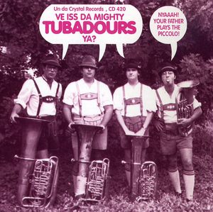 Ve Iss Da Mighty Tubadours