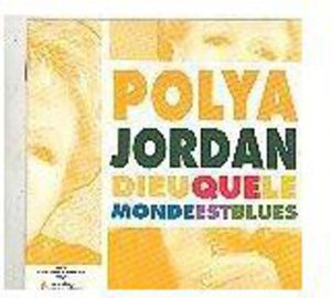 Jordan, Polya : Dieu Que Le Monde Est Blues