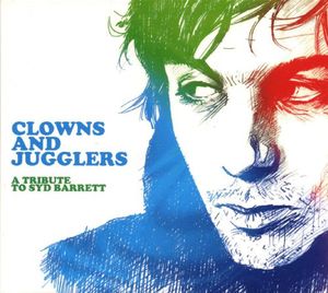 Clowns and Jugglers: A Tribute To Syd Barrett