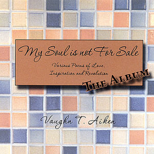 My Soul Is Not For Sale!: The Album
