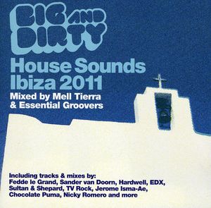 Big & Dirty Sounds Ibiza 2011 (IMPORT)