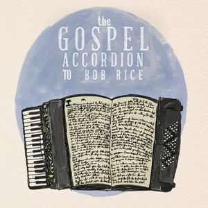 The Gospel Accordion to Bob Rice