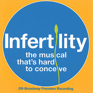 Infertility: The Musical