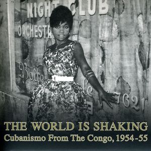 World Is Shaking: Cubanismo From The Congo 1954-55