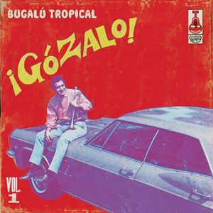Gozalo! - Bugalu Tropical Vol. 1