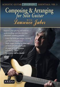 Composing and Arranging Solo Guitar: Acoustic Guitar Essentials: Volume 3