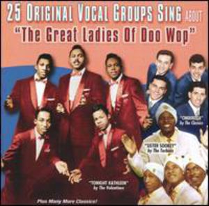 25 Original Vocal Groups Sing About: The Great Ladies Of Doo Wop