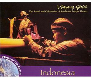 Indonesia: Wayang Golek - The Sound & Celebration Of Sundanese PuppetTheater