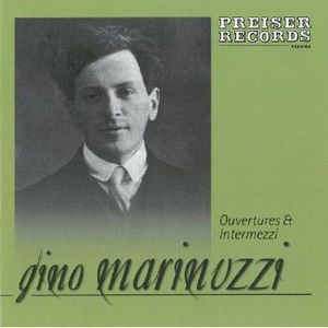 Gino Marinuzzi: Ouvertures & Intermezzi