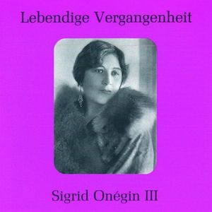 Legendary Voices: Sigrid Onegin III