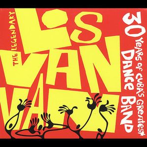 The Legendary Los Van Van: Thirty Years Of Cuba's Greatest Dance Band