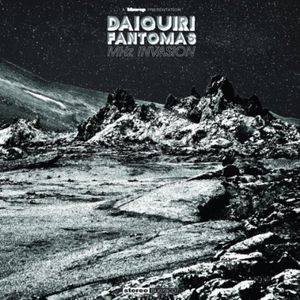 Daiquiri Fantomas : MHZ Invasion