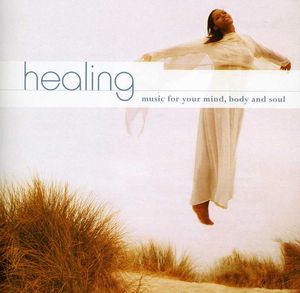 Healing: Music for Your Mindbody & Soul / Various