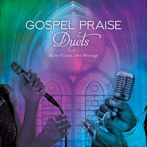 Gospel Praise Duets: Many Voices, One Message