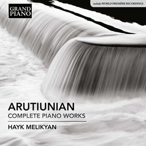 Alexander Arutiunian: Complete Piano Works