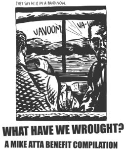 What Have We Wrought: Mike Atta Benefit / Various
