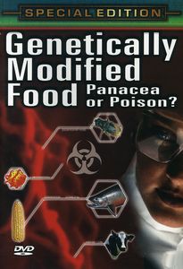 Genetically Modified Food: Panacea or Poison