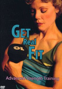 Get Real Fit: Advanced Strength Training with