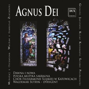 Agnus Dei: Early & Modern Polish Sacred Music