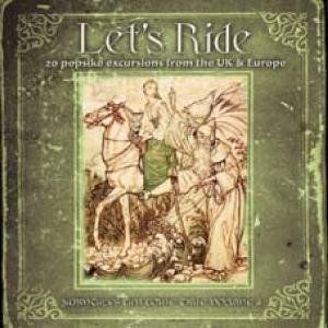 Let's Ride: 20 Popsike Excursions From The Uk and Europe