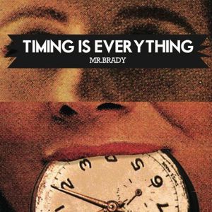 Mr. Brady : Timing Is Everyting