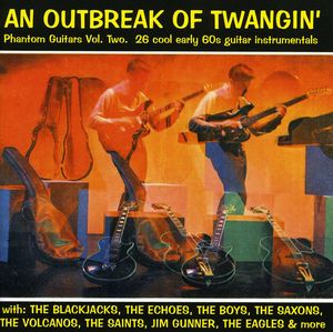 An Outbreak Of Twangin: 26 Cool Early 60s Guitar Instrumentals, Phantom Guitars, Vol. 2