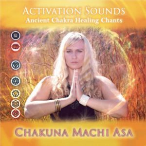Activation Sounds-Ancient Chakra Healing Chants