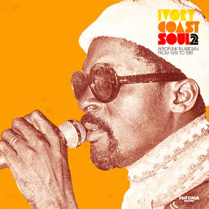 Ivory Coast Soul 2: Afrofunk In Abidjan From 1976 To 1981