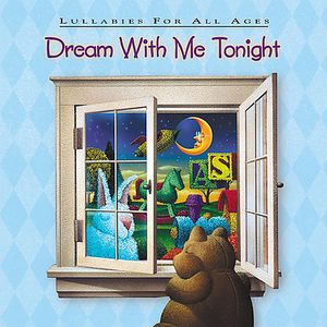 Dream with Me Tonight: Lullabies All Ages / Various