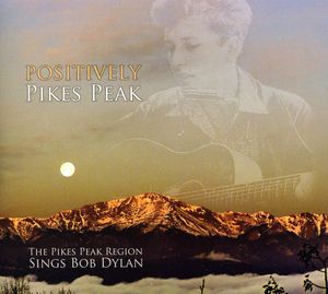 Positively Pikes Peak: Sings Bob Dylan / Various