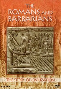 The Story of Civilization: Romans and Barbarians