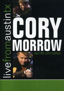 Cory Morrow: Live From Austin, TX: Austin City Limits