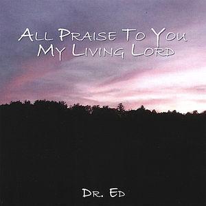 All Praise To You My Living Lord