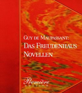 Das Freudenhaus: Maupassants Novellen