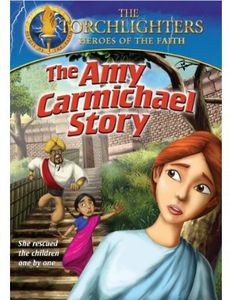 Torchlighters: Amy Carmichael Story