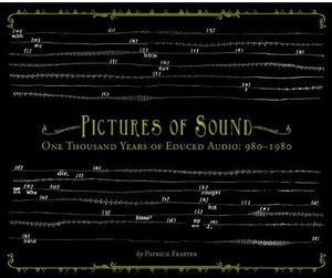 Pictures Of Sound: One Hundred Years Of Educed Audio: 980-1980