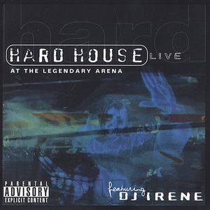 Hard House: Live at the Legendary Arena