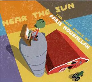 Near The Sun: The Best Songs Of Faris Nourallah